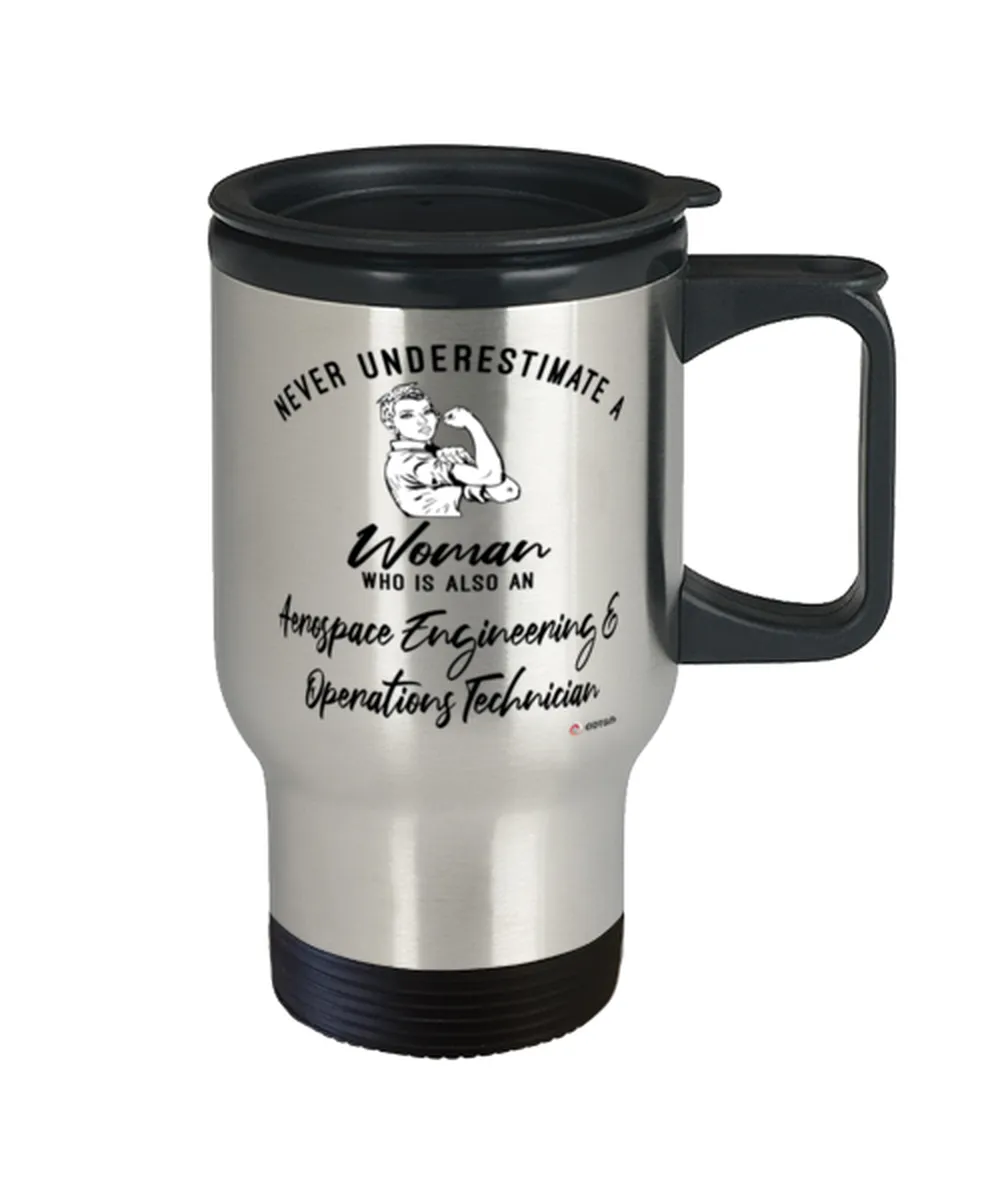 Aerospace Engineering Operations Technician Travel Mug Never Underestimate A Woman Who Is Also An Aerospace Engineering Operatio